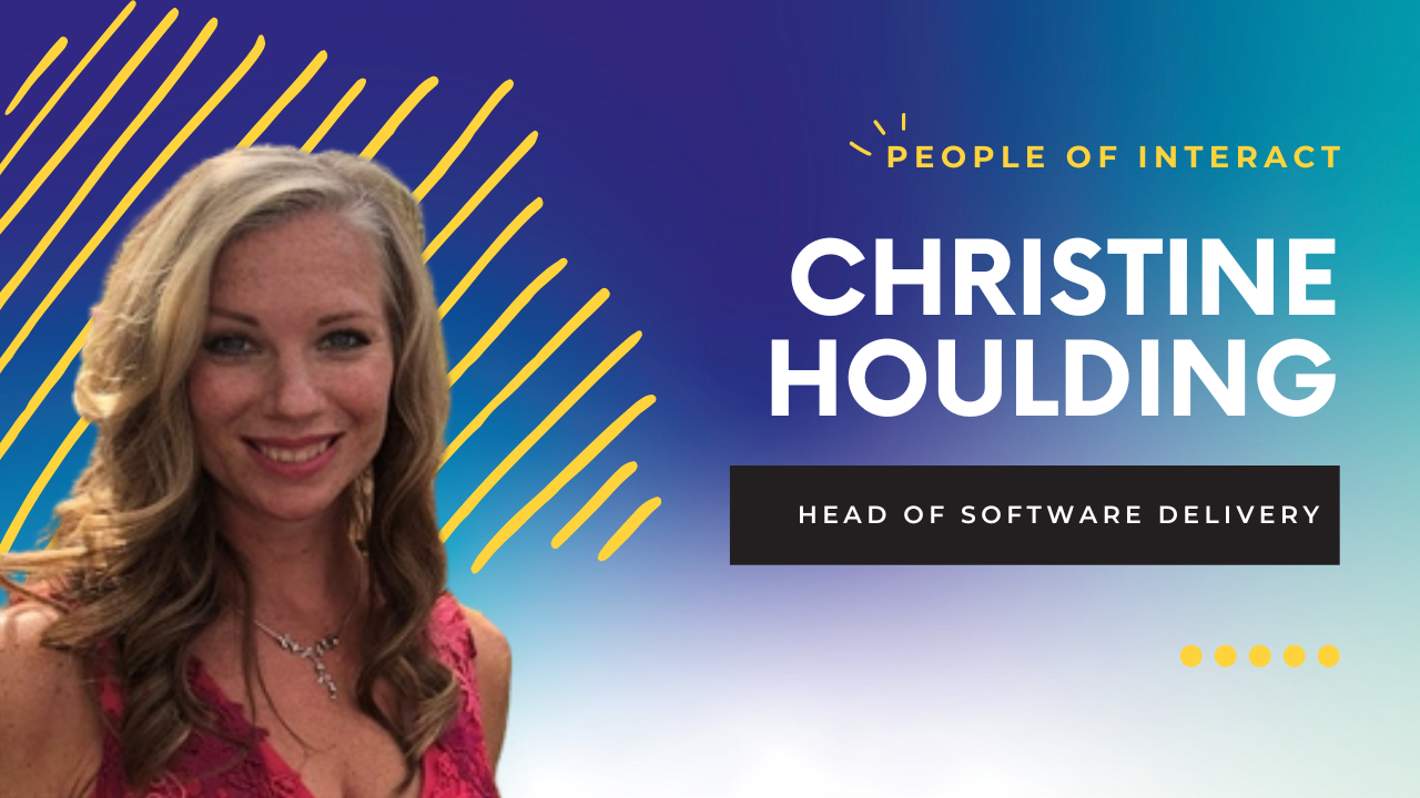 Thumbnail for People of Interact: Christine Houlding, Head of Software Delivery